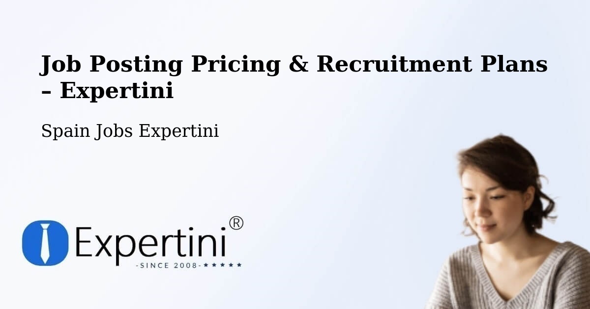 Job Posting Pricing & Recruitment Plans – Torres De Berrellén - Torres De Berrellén, Spain Jobs Expertini